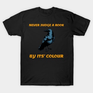 Never judge a rook by its colour T-Shirt